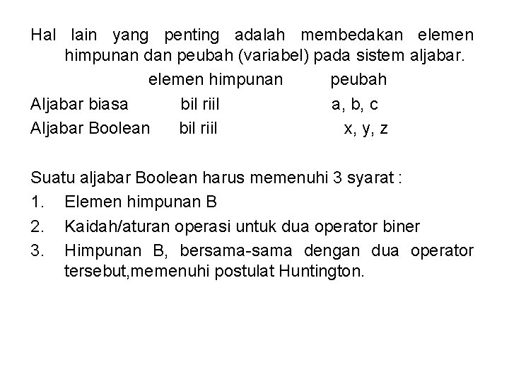 Hal lain yang penting adalah membedakan elemen himpunan dan peubah (variabel) pada sistem aljabar.