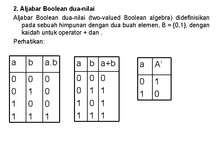 2. Aljabar Boolean dua-nilai (two-valued Boolean algebra) didefinisikan pada sebuah himpunan dengan dua buah