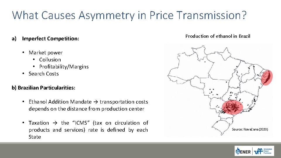 What Causes Asymmetry in Price Transmission? a) Imperfect Competition: Production of ethanol in Brazil