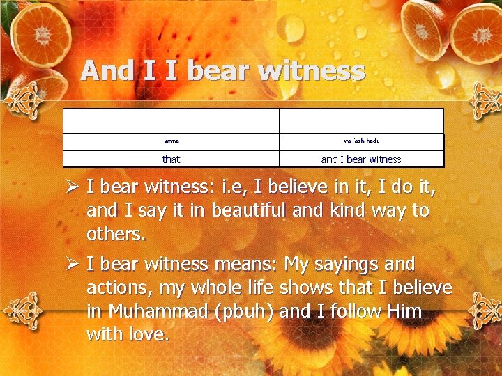 And I I bear witness 'anna wa-'ash-hadu that and I bear witness Ø I