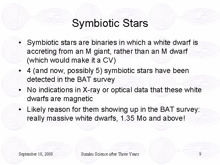 Symbiotic Stars • Symbiotic stars are binaries in which a white dwarf is accreting