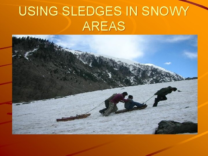 USING SLEDGES IN SNOWY AREAS 