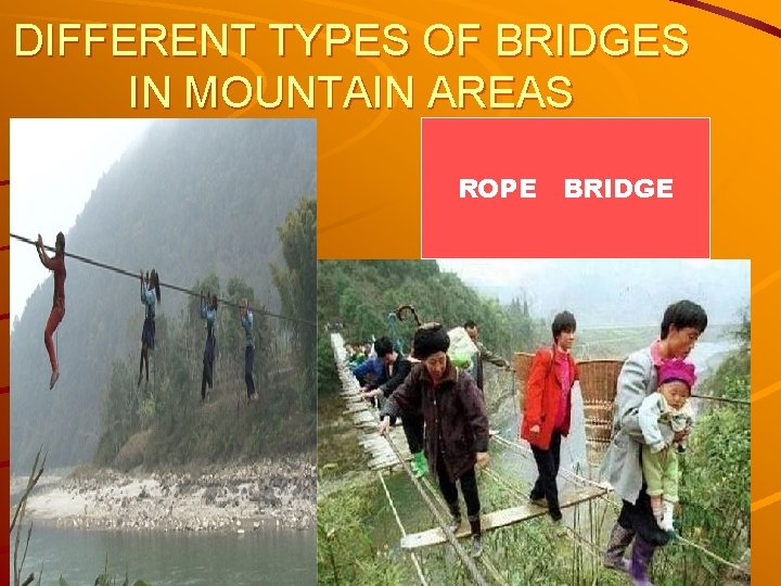 DIFFERENT TYPES OF BRIDGES IN MOUNTAIN AREAS ROPE BRIDGE 