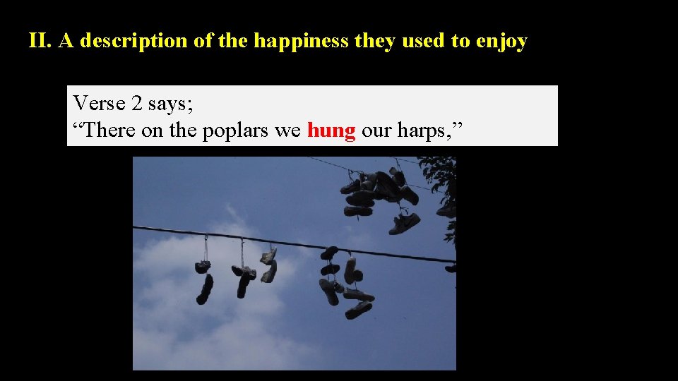 II. A description of the happiness they used to enjoy Verse 2 says; “There
