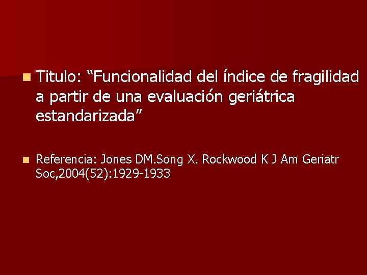 n Titulo: “Funcionalidad del índice de fragilidad a partir de una evaluación geriátrica estandarizada”