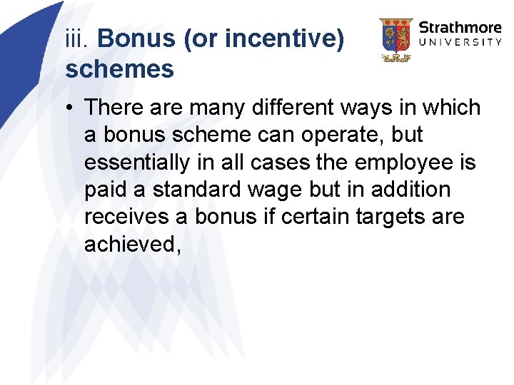 iii. Bonus (or incentive) schemes • There are many different ways in which a