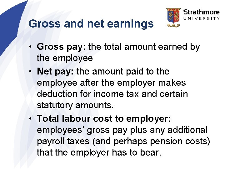 Gross and net earnings • Gross pay: the total amount earned by the employee