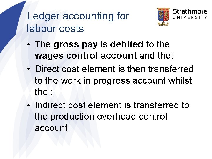 Ledger accounting for labour costs • The gross pay is debited to the wages