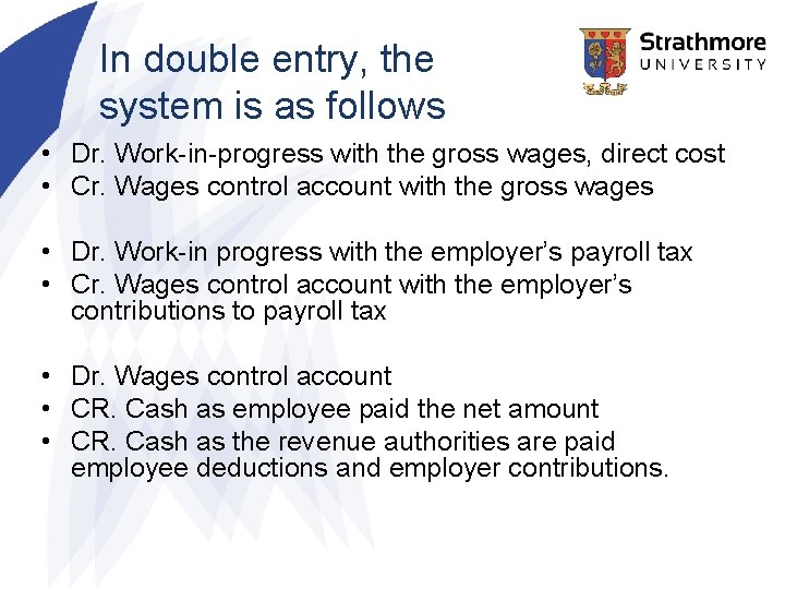 In double entry, the system is as follows • Dr. Work-in-progress with the gross
