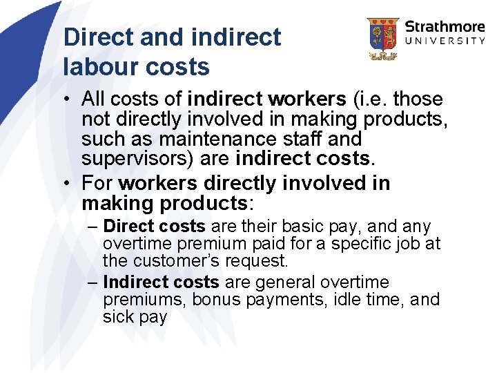 Direct and indirect labour costs • All costs of indirect workers (i. e. those