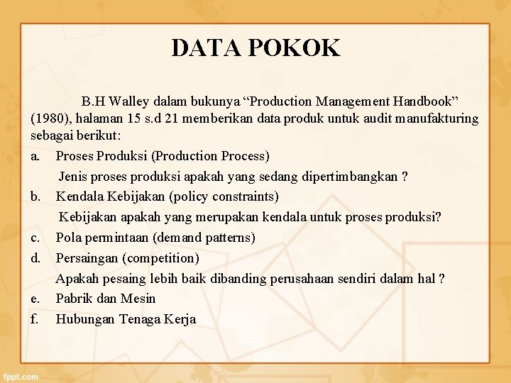 DATA POKOK B. H Walley dalam bukunya “Production Management Handbook” (1980), halaman 15 s.