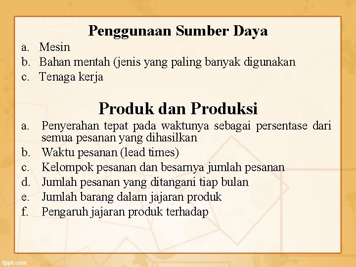 Penggunaan Sumber Daya a. Mesin b. Bahan mentah (jenis yang paling banyak digunakan c.