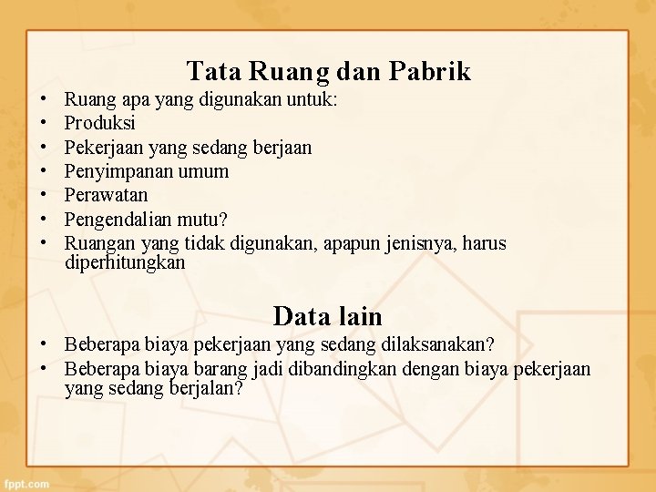 Tata Ruang dan Pabrik • • Ruang apa yang digunakan untuk: Produksi Pekerjaan yang