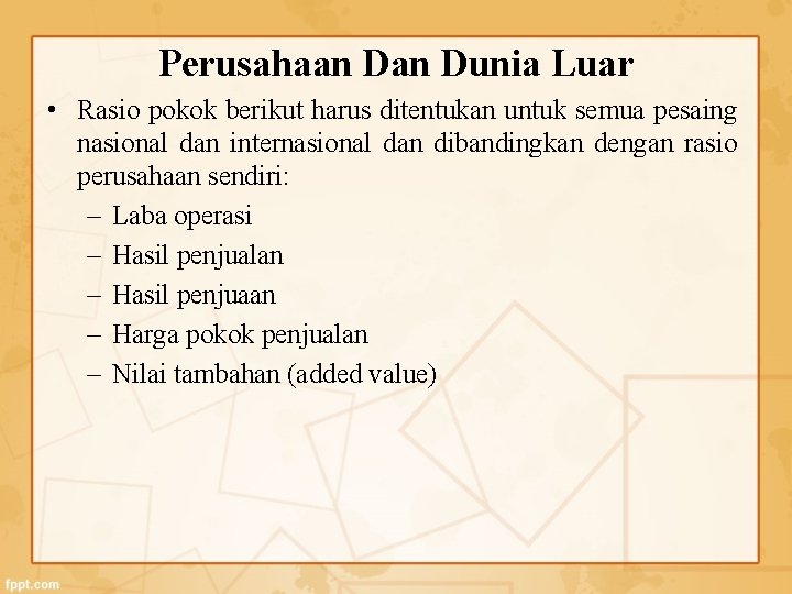 Perusahaan Dunia Luar • Rasio pokok berikut harus ditentukan untuk semua pesaing nasional dan