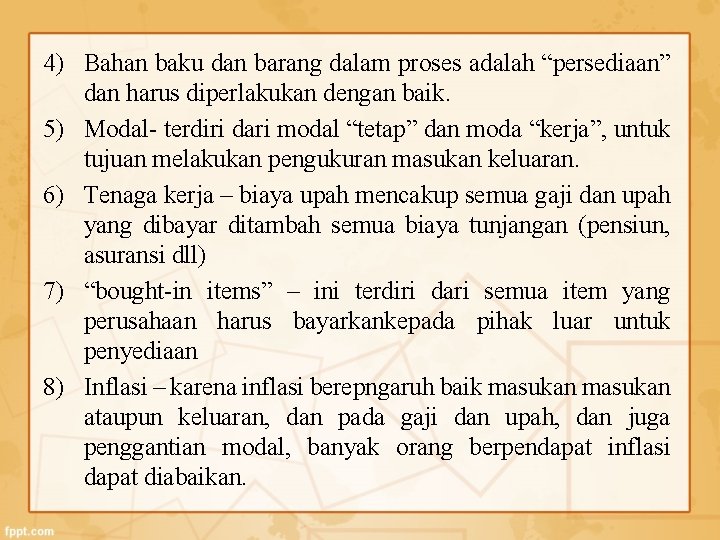 4) Bahan baku dan barang dalam proses adalah “persediaan” dan harus diperlakukan dengan baik.