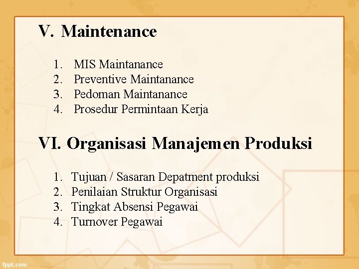 V. Maintenance 1. 2. 3. 4. MIS Maintanance Preventive Maintanance Pedoman Maintanance Prosedur Permintaan