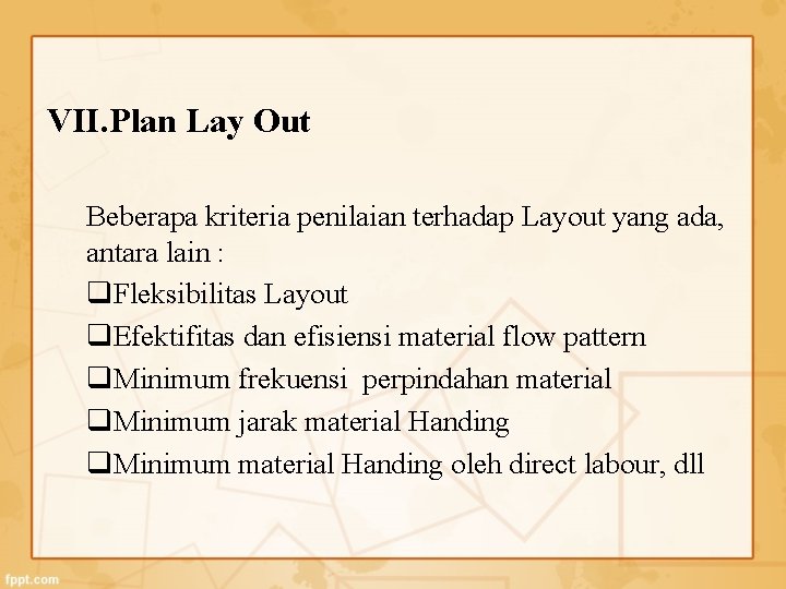 VII. Plan Lay Out Beberapa kriteria penilaian terhadap Layout yang ada, antara lain :