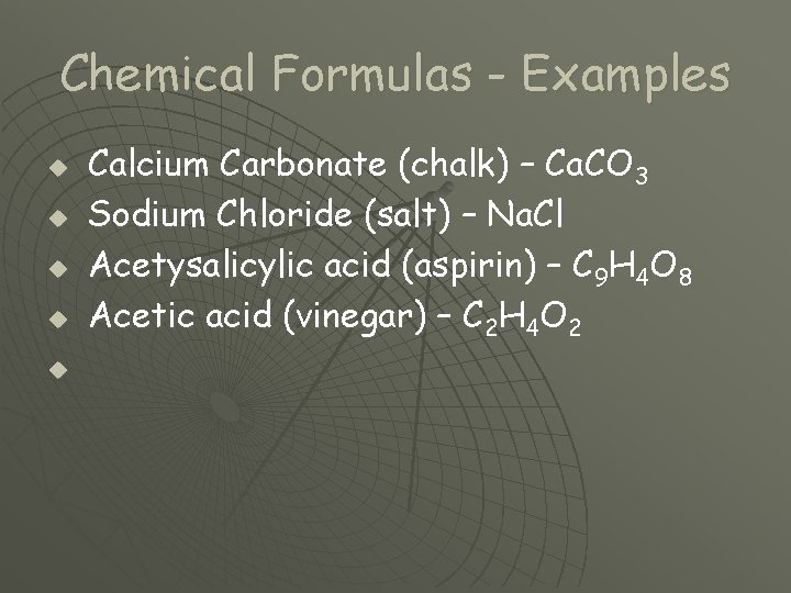 Chemical Formulas - Examples u u u Calcium Carbonate (chalk) – Ca. CO 3