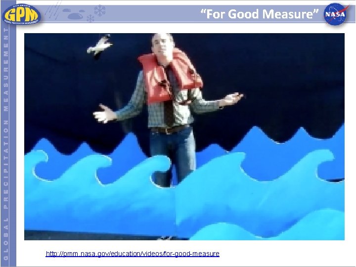 “For Good Measure” http: //pmm. nasa. gov/education/videos/for-good-measure 