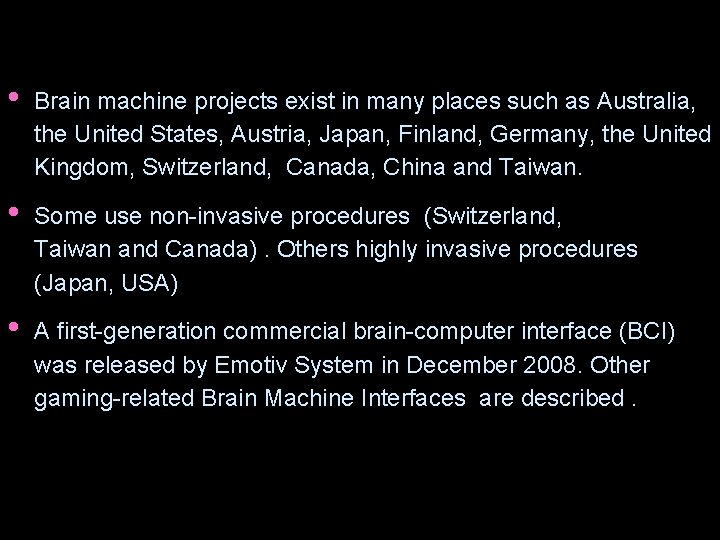  • Brain machine projects exist in many places such as Australia, the United