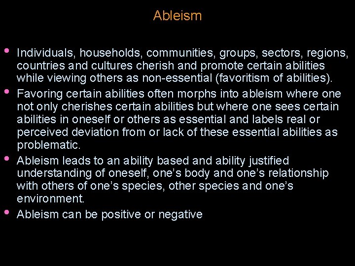 Ableism • • Individuals, households, communities, groups, sectors, regions, countries and cultures cherish and