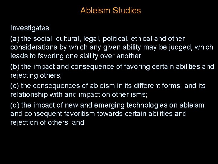Ableism Studies l l l Investigates: (a) the social, cultural, legal, political, ethical and