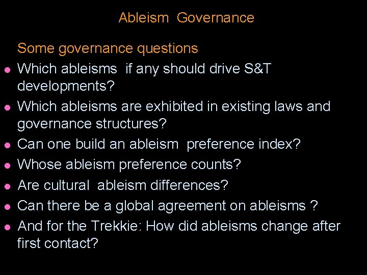 Ableism Governance l l l l Some governance questions Which ableisms if any should