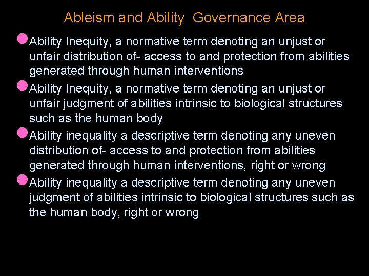 Ableism and Ability Governance Area l. Ability Inequity, a normative term denoting an unjust