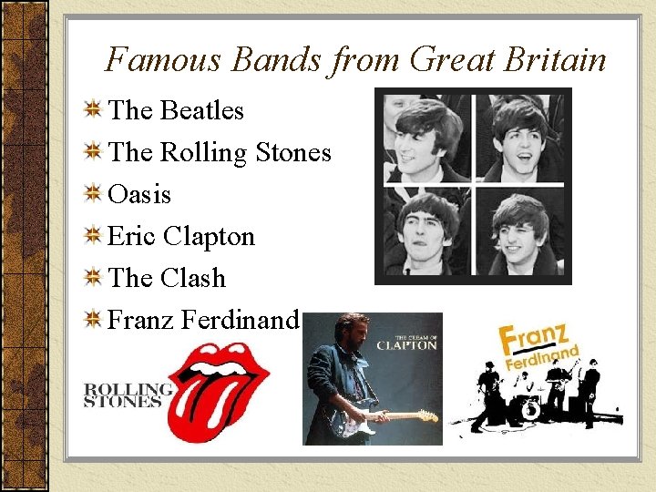 Famous Bands from Great Britain The Beatles The Rolling Stones Oasis Eric Clapton The