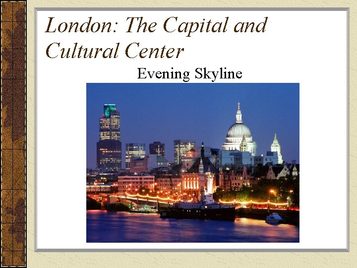 London: The Capital and Cultural Center Evening Skyline 