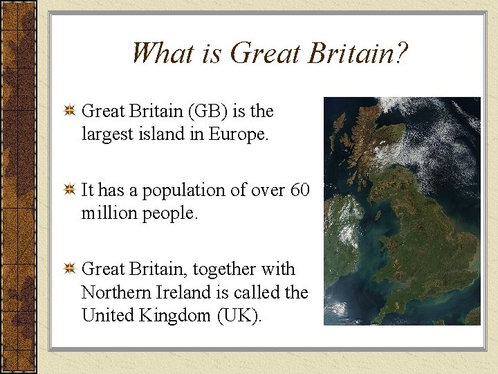 What is Great Britain? Great Britain (GB) is the largest island in Europe. It