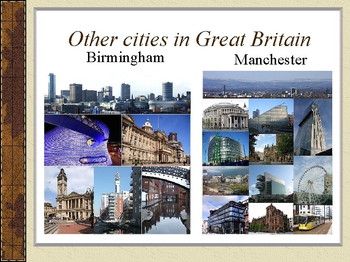 Other cities in Great Britain Birmingham Manchester 