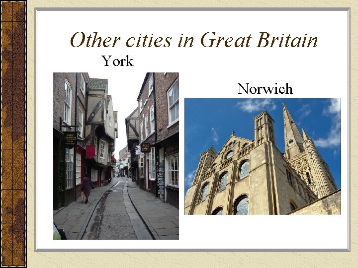 Other cities in Great Britain York Norwich 