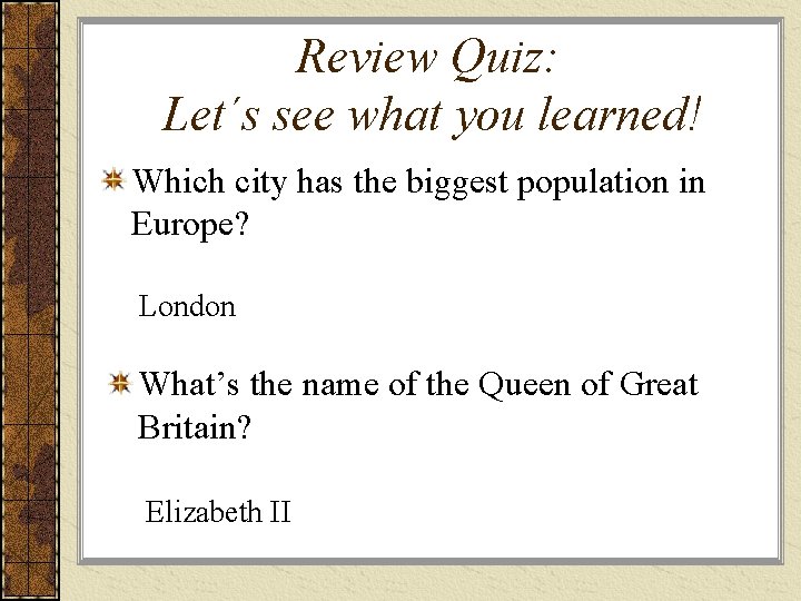 Review Quiz: Let´s see what you learned! Which city has the biggest population in