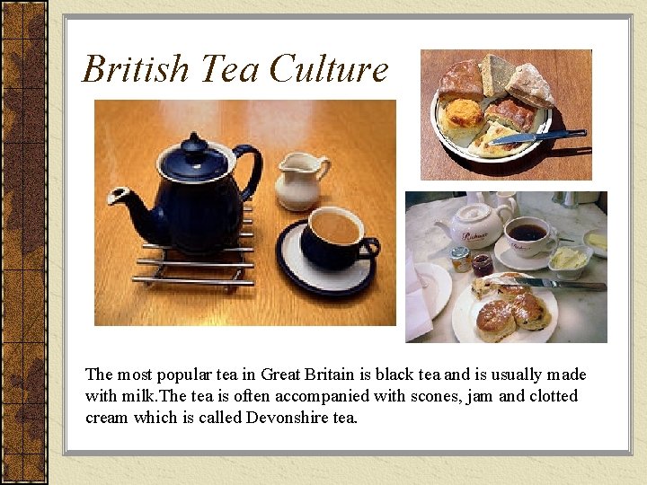 British Tea Culture The most popular tea in Great Britain is black tea and