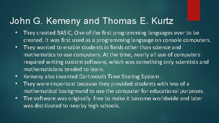 John G. Kemeny and Thomas E. Kurtz • They created BASIC, One of the