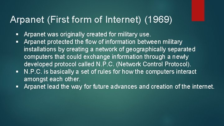Arpanet (First form of Internet) (1969) § Arpanet was originally created for military use.