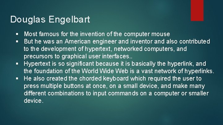 Douglas Engelbart § Most famous for the invention of the computer mouse § But