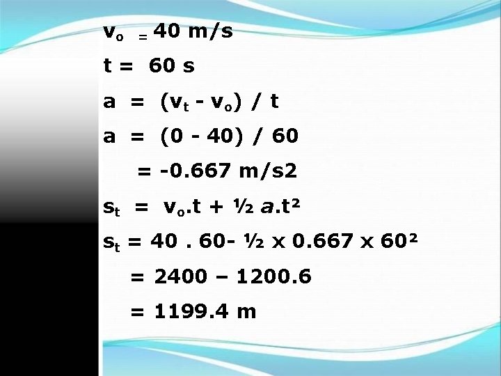 vo = 40 m/s t = 60 s a = (vt - vo) /