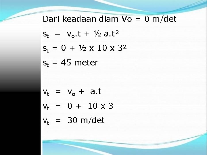 Dari keadaan diam Vo = 0 m/det st = vo. t + ½ a.