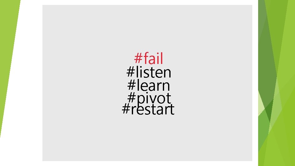 #fail #listen #learn #pivot #restart 