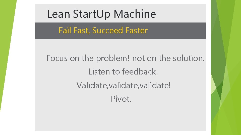 Lean Start. Up Machine Fail Fast, Succeed Faster Focus on the problem! not on