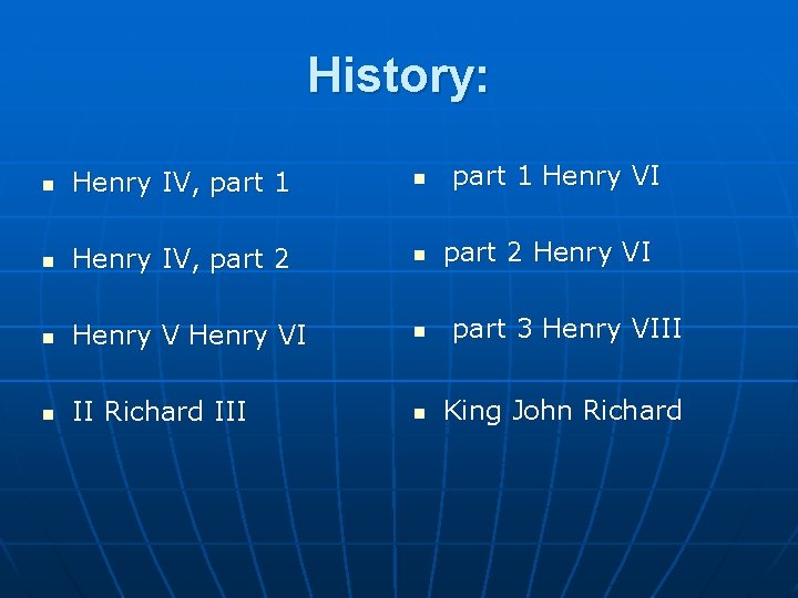 History: part 1 Henry VI n Henry IV, part 1 n n Henry IV,