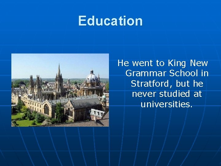 Education He went to King New Grammar School in Stratford, but he never studied