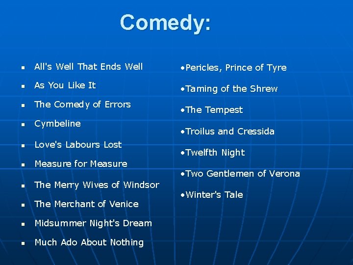 Comedy: n All's Well That Ends Well • Pericles, Prince of Tyre n As