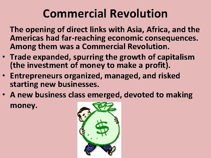 Commercial Revolution The opening of direct links with Asia, Africa, and the Americas had