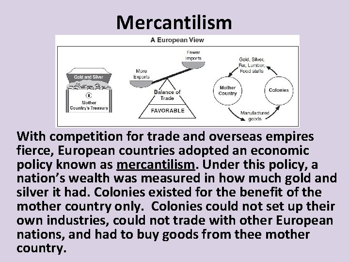 Mercantilism With competition for trade and overseas empires fierce, European countries adopted an economic