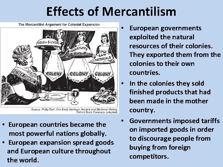 Effects of Mercantilism • European governments exploited the natural resources of their colonies. They