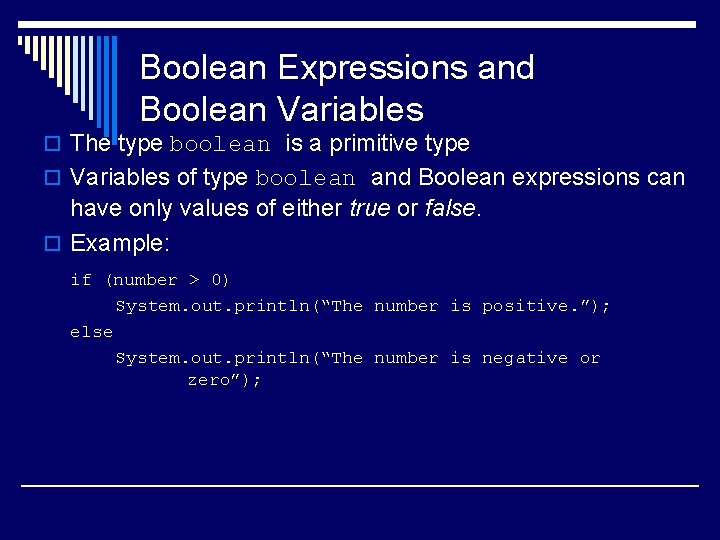 Boolean Expressions and Boolean Variables o The type boolean is a primitive type o Boolean Expressions and Boolean Variables o The type boolean is a primitive type o