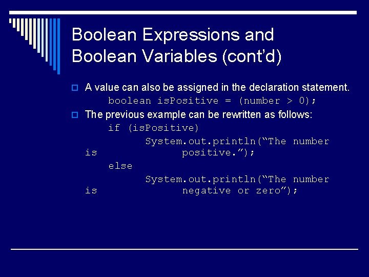 Boolean Expressions and Boolean Variables (cont’d) o A value can also be assigned in Boolean Expressions and Boolean Variables (cont’d) o A value can also be assigned in